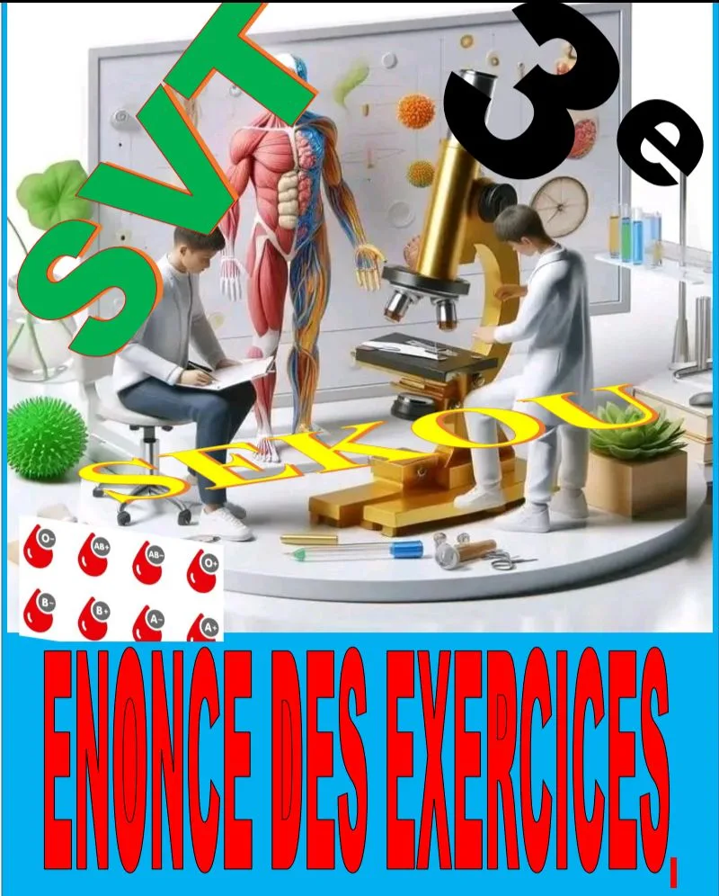 SÉRIE D'EXERCICES DE SVT CLASSE DE TROISIÈME